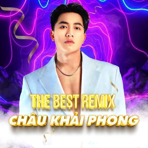 The Best Remix Châu Khải Phong