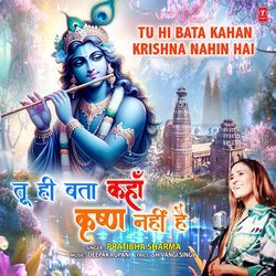 Tu Hi Bata Kahan Krishna Nahin Hai-Kj84Yid,dWE