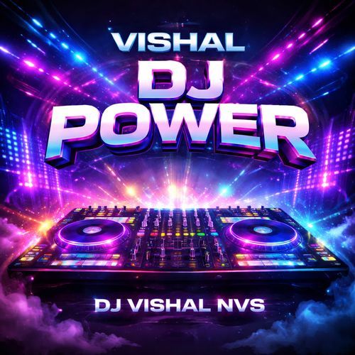 VISHAL DJ POWER - DJ VISHAL NVS