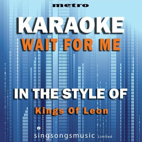 Wait for Me (In the Style of Kings of Leon) [Karaoke Version] - Single