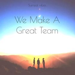 We make a great team-SFoeXB5XAUo