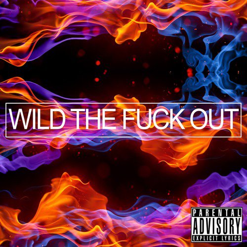 Wild the Fuck Out