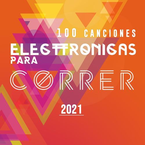 100 Canciones Electrónicas para Correr 2021