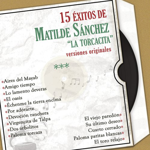 15 Éxitos de Maltilde Sánchez " La Torcacita" Versiones Originales