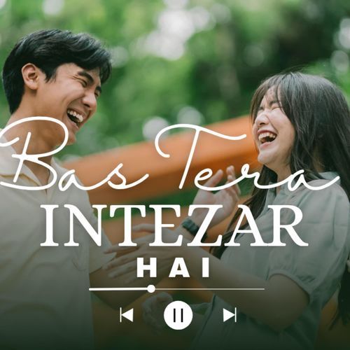 Bas Tera Intzar Hai