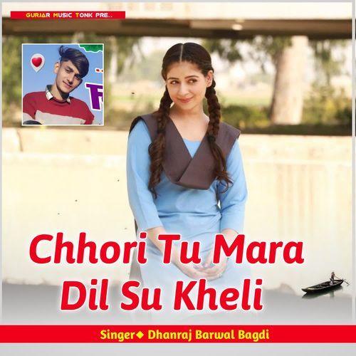 Chhori Tu Mara Dil Su Kheli