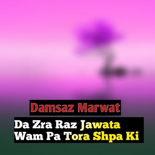 Da Zra Raz Jawata Wam Pa Tora Shpa Ki