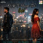 Dil Hi To Manga Tha (Lofi)