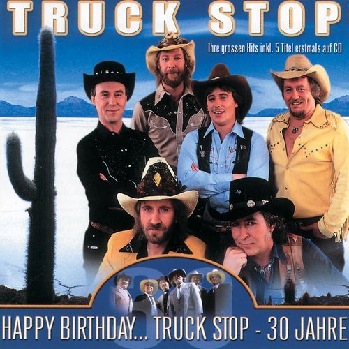 Happy Birthday... Truck Stop - 30 Jahre