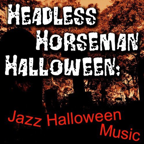 Headless Horseman Halloween: Jazz Halloween Music
