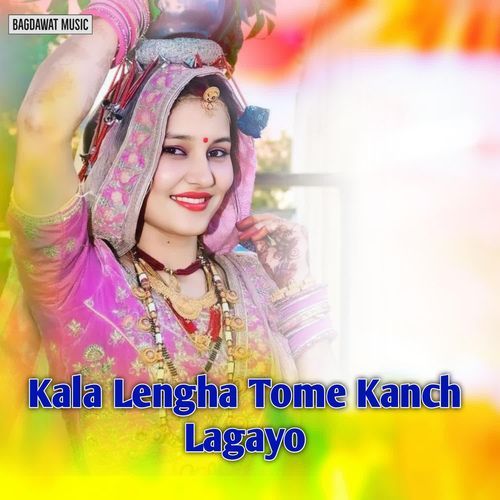 Kala Lengha Tome Kanch Lagayo