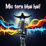 Mic Tera Bhai Hai