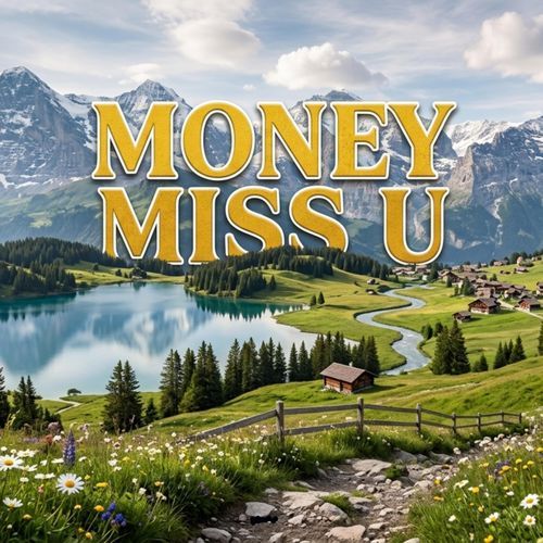 Money miss u