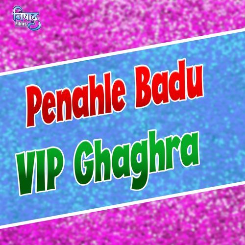 Penahle Badu Vip Ghaghra