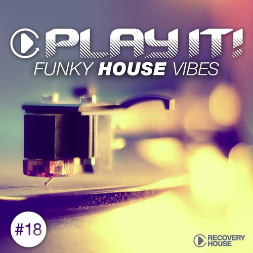 Play It! - Funky House Vibes, Vol. 18