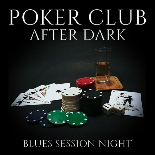 Poker Club After Dark (Blues Session Night - Relaxation Atmosphere, Ambient Lounge Music, Evening New York, Share Passion with Friends)