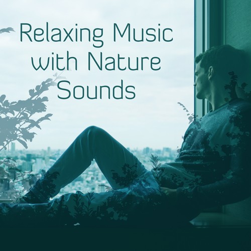Relaxing Music with Nature Sounds – Calm Sounds to Rest Your Mind, Spirit Calmness, Inner Harmony, Rest a Bit, Relax Yourself