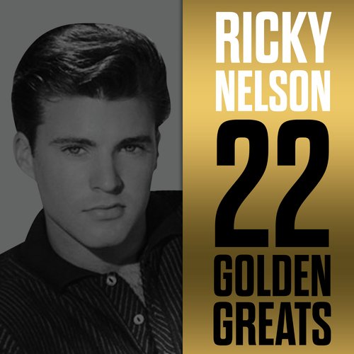 Ricky Nelson - 22 Golden Greats