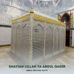Shayian Lillah Ya Abdul Qadir