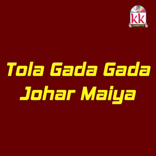 Tola Gada Gada Johar Maiya