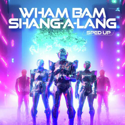Wham Bam Shang-A-Lang (Sped Up)