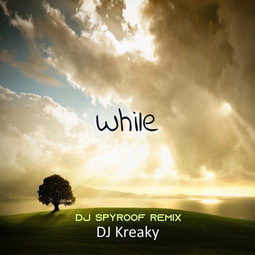 While (DJ Spyroof Remix)