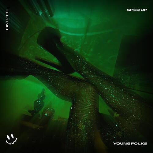 YOUNG FOLKS (TECHNO SPED UP)