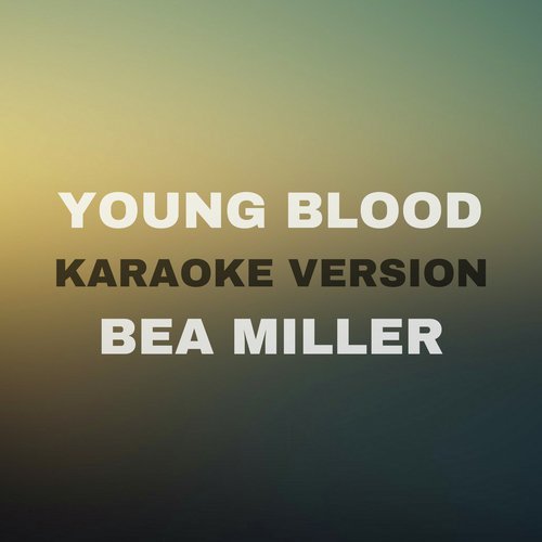 Young Blood (Originally by Bea Miller) (Karaoke Version)_poster_image