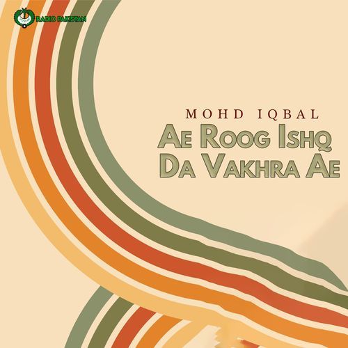 Ae Roog Ishq Da Vakhra Ae