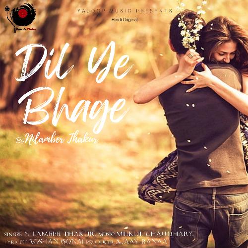 Dil Ye Bhage