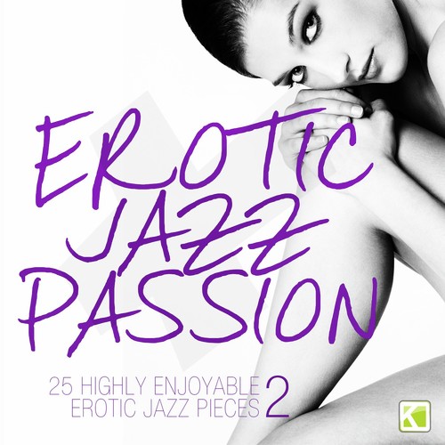 Erotic Jazz Passion, Vol. 2 (25 Highly Enjoyable Erotic Jazz Pieces)