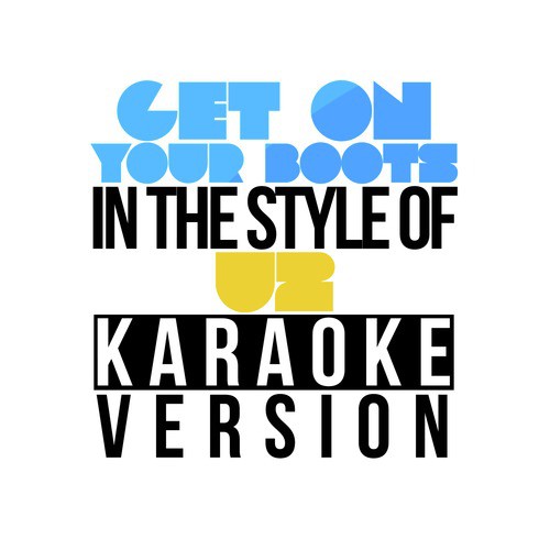 Get on Your Boots (In the Style of U2) [Karaoke Version] - Single