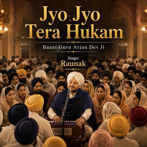 Jyo Jyo Tera Hukam
