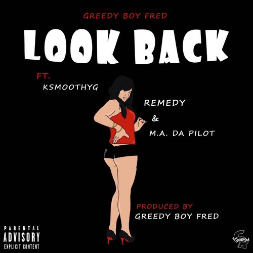 Look Back (feat. KSmoothYG, Remedy & M.A. Da Pilot)