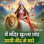 Main Mandir Khula Chod Aayi Nind Ke Mare
