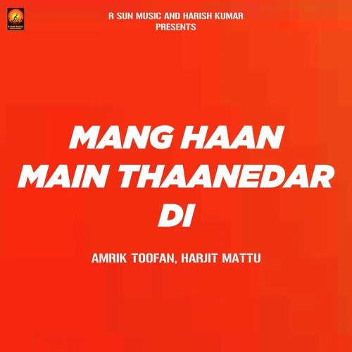 Mang Haan Main Thanedar di