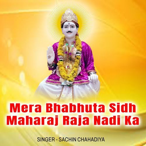 Mera Bhabhuta Sidh Maharaj Raja Nadi Ka