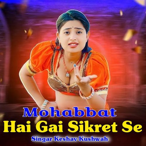 Mohabbat Hai Gai Sikret Se
