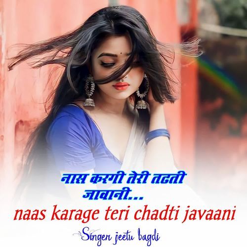 Naas Karagi Teri Chadti Jawani