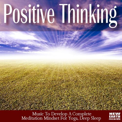 Positive Thinking: Music To Develop A Complete Meditation Mindset For Yoga