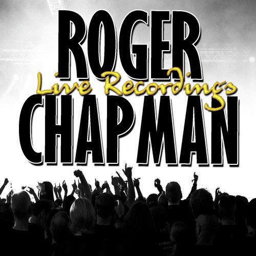 Roger Chapman: Live Recordings