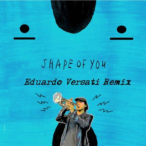 Shape Of You Eduardo Versati Remix Lyrics Ed Sheeran Eduardo