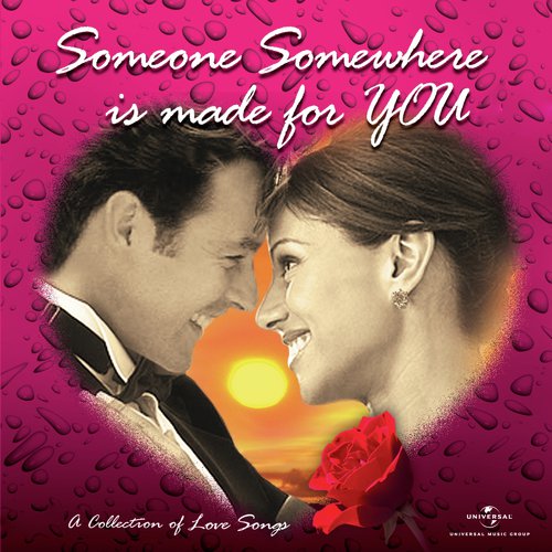 Someone Somewhere Is Made For You