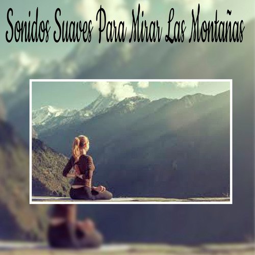 Sonidos Suaves Para Mirar Las Montañas_poster_image