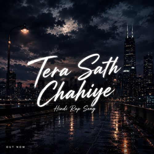 Tera Sath Chahiye (Hindi Rap Song)