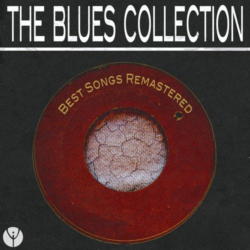 The Blues Collection (Best Songs Remastered)