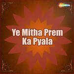 Ye Mitha Prem Ka Pyala