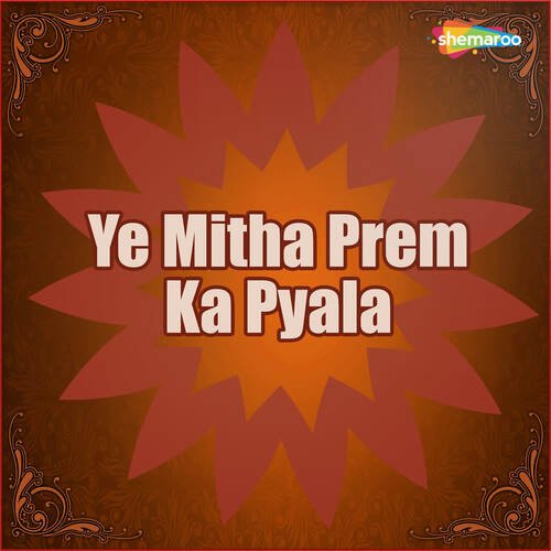 Ye Mitha Prem Ka Pyala