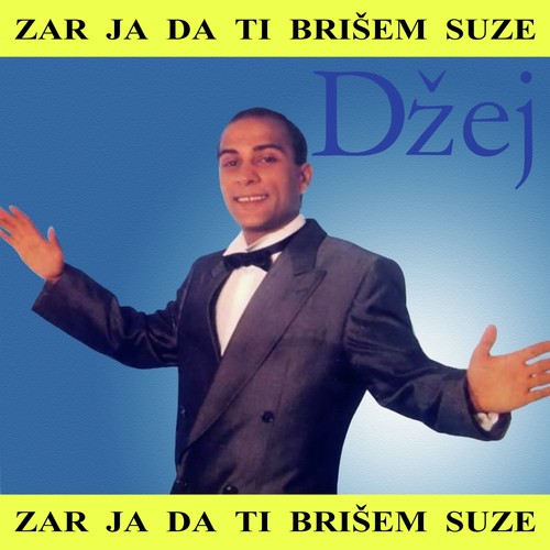 Zar ja da ti brisem suze