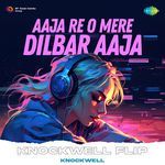 Aaja Re O Mere Dilbar Aaja - Knockwell Flip